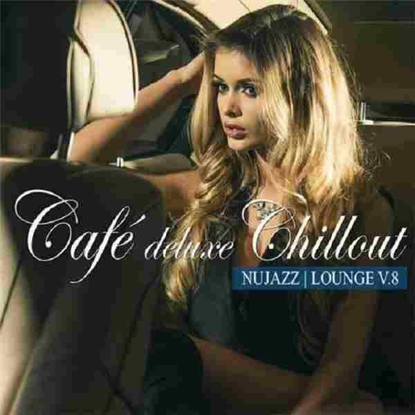 【休闲沙发】VA-2022-CafeDeluxeChillOut-NuJazz：LoungeVol.8(FLAC)